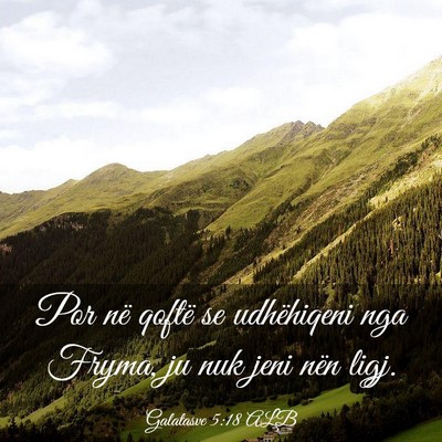 Picture 03 - Galatasve 5:18 ALB - Por në qoftë se udhëhiqeni nga Fryma, ju nuk - Bible Verse Picture
