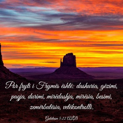Picture 03 - Galatasve 5:22 ALB - Por fryti i Frymës është: dashuria, gëzimi, - Bible Verse Picture