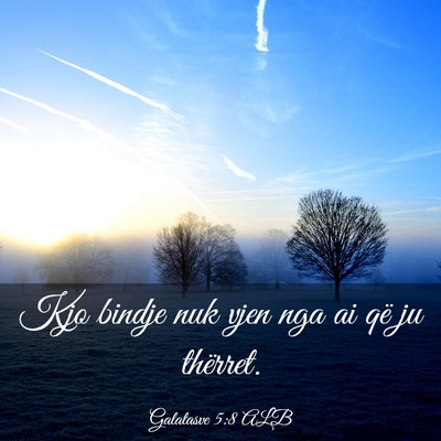 Picture 03 - Galatasve 5:8 ALB - Kjo bindje nuk vjen nga ai që ju - Bible Verse Picture