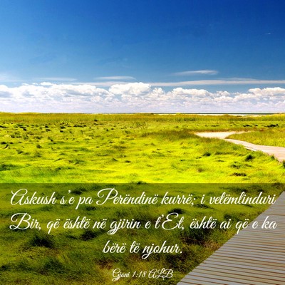 Picture 03 - Gjoni 1:18 ALB - Askush s’e pa Perëndinë kurrë; i - Bible Verse Picture