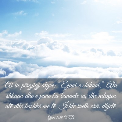 Picture 03 - Gjoni 1:39 ALB - Ai iu përgjigj atyre: “Ejani e shikoni.” Ata - Bible Verse Picture