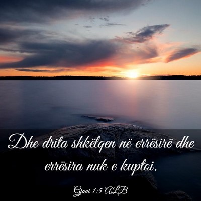 Picture 03 - Gjoni 1:5 ALB - Dhe drita shkëlqen në errësirë dhe errësira - Bible Verse Picture