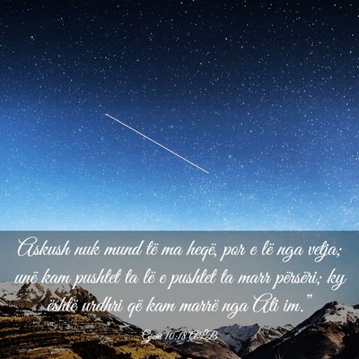 Picture 03 - Gjoni 10:18 ALB - Askush nuk mund të ma heqë, por e lë nga - Bible Verse Picture