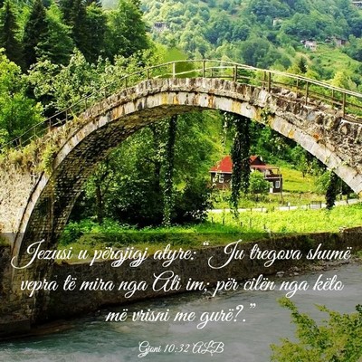 Picture 03 - Gjoni 10:32 ALB - Jezusi u përgjigj atyre: “Ju tregova shumë - Bible Verse Picture
