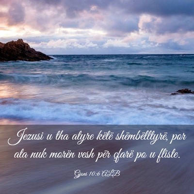 Picture 03 - Gjoni 10:6 ALB - Jezusi u tha atyre këtë shëmbëlltyrë, por - Bible Verse Picture