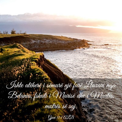 Picture 03 - Gjoni 11:1 ALB - Ishte atëherë i sëmurë një farë Llazari nga - Bible Verse Picture
