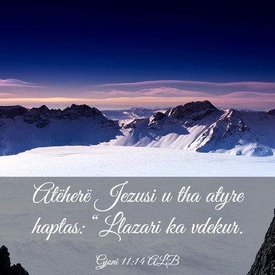 Picture 03 - Gjoni 11:14 ALB - Atëherë Jezusi u tha atyre haptas: “Llazari - Bible Verse Picture