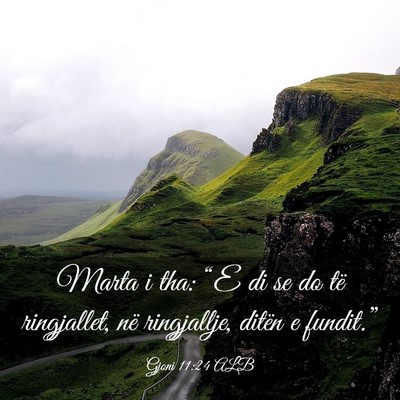 Picture 03 - Gjoni 11:24 ALB - Marta i tha: “E di se do të ringjallet, në - Bible Verse Picture