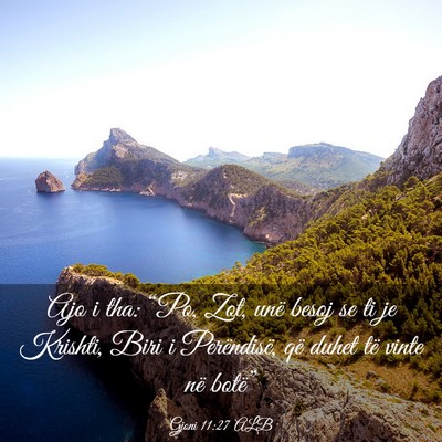 Picture 03 - Gjoni 11:27 ALB - Ajo i tha: “Po, Zot, unë besoj se ti je - Bible Verse Picture