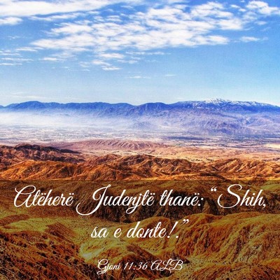 Picture 03 - Gjoni 11:36 ALB - Atëherë Judenjtë thanë: “Shih, sa e - Bible Verse Picture