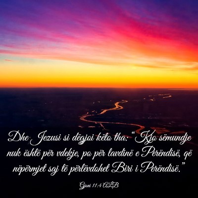 Picture 03 - Gjoni 11:4 ALB - Dhe Jezusi si dëgjoi këto tha: “Kjo sëmundje - Bible Verse Picture