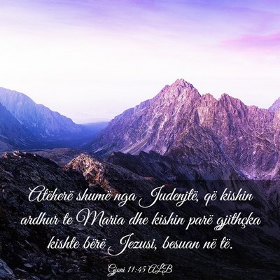 Picture 03 - Gjoni 11:45 ALB - Atëherë shumë nga Judenjtë, që kishin ardhur - Bible Verse Picture