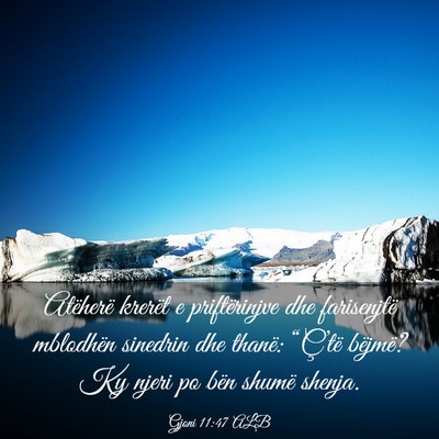 Picture 03 - Gjoni 11:47 ALB - Atëherë krerët e priftërinjve dhe farisenjtë - Bible Verse Picture
