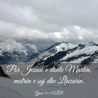 Picture 03 - Gjoni 11:5 ALB - Por Jezusi e donte Martën, motrën e saj dhe - Bible Verse Picture