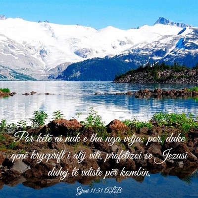 Picture 03 - Gjoni 11:51 ALB - Por këtë ai nuk e tha nga vetja; por, duke - Bible Verse Picture