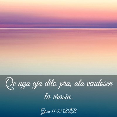 Picture 03 - Gjoni 11:53 ALB - Që nga ajo ditë, pra, ata vendosën ta - Bible Verse Picture