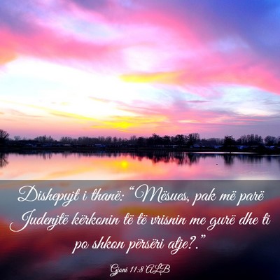 Picture 03 - Gjoni 11:8 ALB - Dishepujt i thanë: “Mësues, pak më parë - Bible Verse Picture