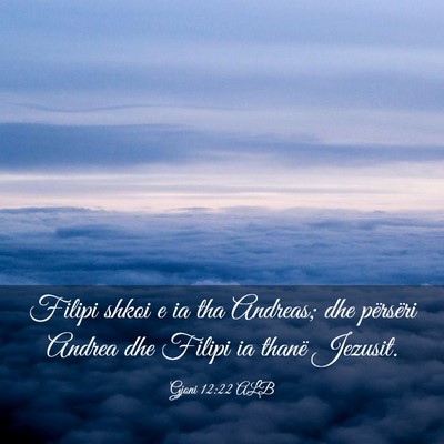 Picture 03 - Gjoni 12:22 ALB - Filipi shkoi e ia tha Andreas; dhe përsëri - Bible Verse Picture