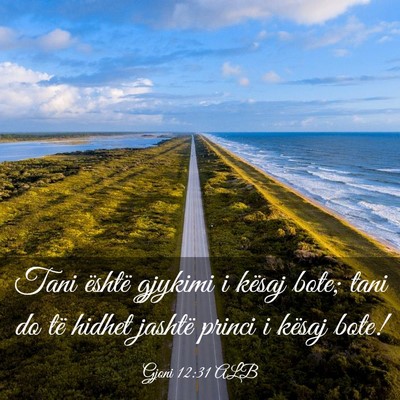 Picture 03 - Gjoni 12:31 ALB - Tani është gjykimi i kësaj bote; tani do të - Bible Verse Picture