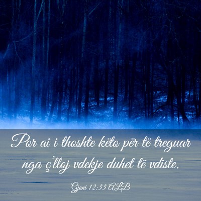Picture 03 - Gjoni 12:33 ALB - Por ai i thoshte këto për të treguar nga - Bible Verse Picture