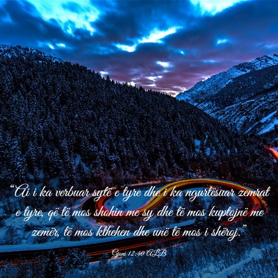 Picture 03 - Gjoni 12:40 ALB - “Ai i ka verbuar sytë e tyre dhe i ka - Bible Verse Picture