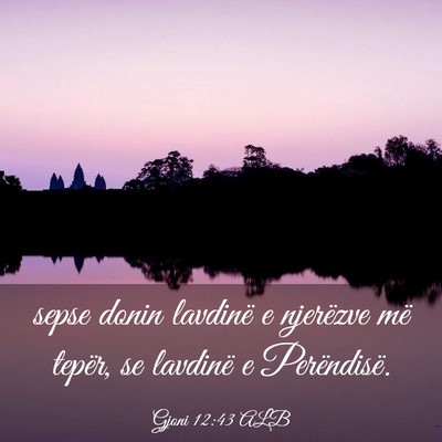 Picture 03 - Gjoni 12:43 ALB - sepse donin lavdinë e njerëzve më tepër, se - Bible Verse Picture