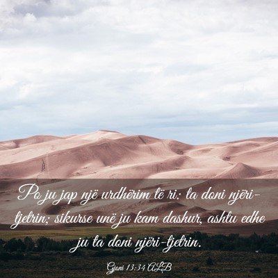 Picture 03 - Gjoni 13:34 ALB - Po ju jap një urdhërim të ri: ta doni - Bible Verse Picture