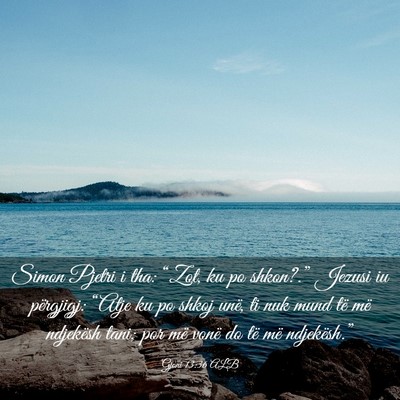 Picture 03 - Gjoni 13:36 ALB - Simon Pjetri i tha: “Zot, ku po shkon?.” - Bible Verse Picture
