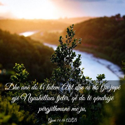 Picture 03 - Gjoni 14:16 ALB - Dhe unë do t’i lutem Atit dhe ai do t’ju - Bible Verse Picture