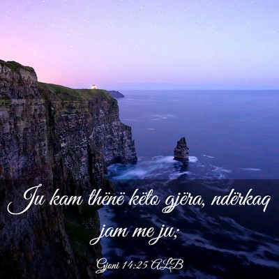 Picture 03 - Gjoni 14:25 ALB - Ju kam thënë këto gjëra, ndërkaq jam me - Bible Verse Picture
