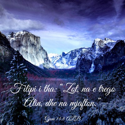 Picture 03 - Gjoni 14:8 ALB - Filipi i tha: “Zot, na e trego Atin, dhe na - Bible Verse Picture
