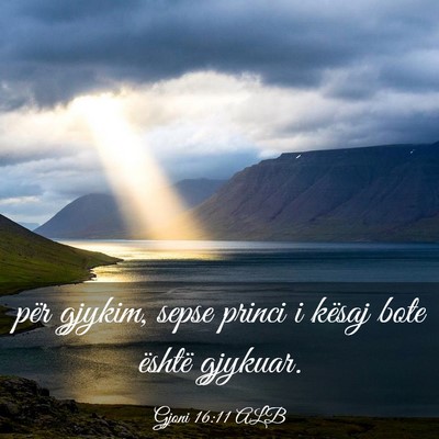 Picture 03 - Gjoni 16:11 ALB - për gjykim, sepse princi i kësaj bote është - Bible Verse Picture