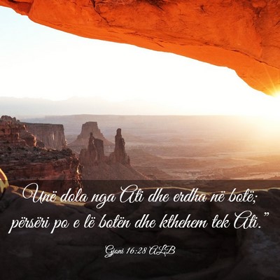 Picture 03 - Gjoni 16:28 ALB - Unë dola nga Ati dhe erdha në botë; përsëri - Bible Verse Picture