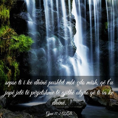 Picture 03 - Gjoni 17:2 ALB - sepse ti i ke dhënë pushtet mbi çdo mish, që - Bible Verse Picture