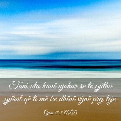 Picture 03 - Gjoni 17:7 ALB - Tani ata kanë njohur se të gjitha gjërat që - Bible Verse Picture