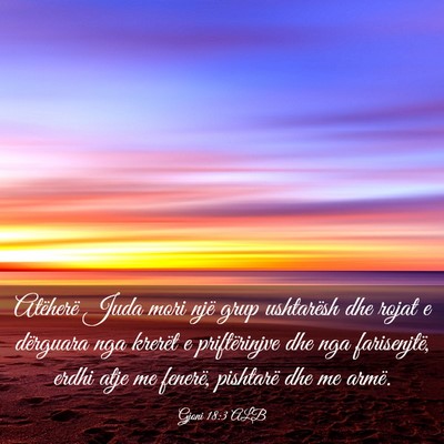 Picture 03 - Gjoni 18:3 ALB - Atëherë Juda mori një grup ushtarësh dhe - Bible Verse Picture