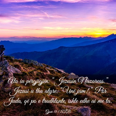 Picture 03 - Gjoni 18:5 ALB - Ata iu përgjigjën: “Jezusin Nazareas.” - Bible Verse Picture