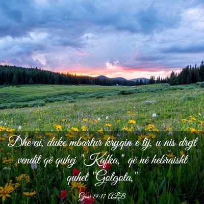 Picture 03 - Gjoni 19:17 ALB - Dhe ai, duke mbartur kryqin e tij, u nis drejt - Bible Verse Picture