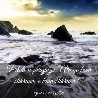 Picture 03 - Gjoni 19:22 ALB - Pilati u përgjigj: “Atë që kam shkruar, e - Bible Verse Picture