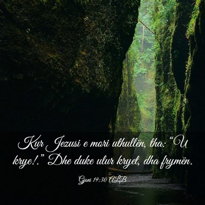 Picture 03 - Gjoni 19:30 ALB - Kur Jezusi e mori uthullën, tha: “U krye!.” - Bible Verse Picture