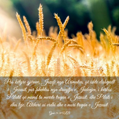Picture 03 - Gjoni 19:38 ALB - Pas këtyre gjërave, Jozefi nga Arimatea, që - Bible Verse Picture