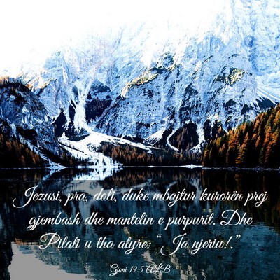 Picture 03 - Gjoni 19:5 ALB - Jezusi, pra, doli, duke mbajtur kurorën prej - Bible Verse Picture