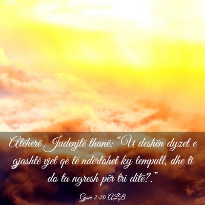 Picture 03 - Gjoni 2:20 ALB - Atëherë Judenjtë thanë: “U deshën dyzet e - Bible Verse Picture