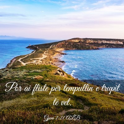 Picture 03 - Gjoni 2:21 ALB - Por ai fliste për tempullin e trupit të - Bible Verse Picture