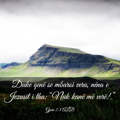Picture 03 - Gjoni 2:3 ALB - Duke qenë se mbaroi vera, nëna e Jezusit i tha: - Bible Verse Picture