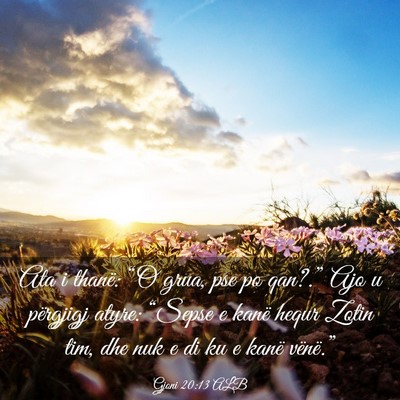 Picture 03 - Gjoni 20:13 ALB - Ata i thanë: “O grua, pse po qan?.” Ajo u - Bible Verse Picture