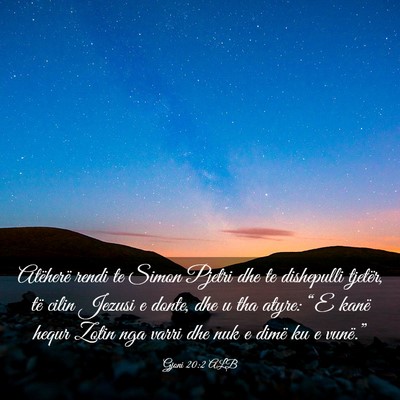 Picture 03 - Gjoni 20:2 ALB - Atëherë rendi te Simon Pjetri dhe te dishepulli - Bible Verse Picture