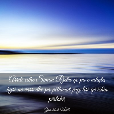 Picture 03 - Gjoni 20:6 ALB - Arriti edhe Simon Pjetri që po e ndiqte, hyri - Bible Verse Picture