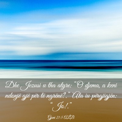 Picture 03 - Gjoni 21:5 ALB - Dhe Jezusi u tha atyre: “O djema, a keni - Bible Verse Picture