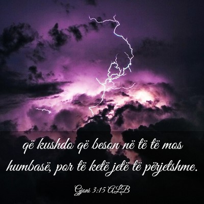 Picture 03 - Gjoni 3:15 ALB - që kushdo që beson në të të mos humbasë, - Bible Verse Picture